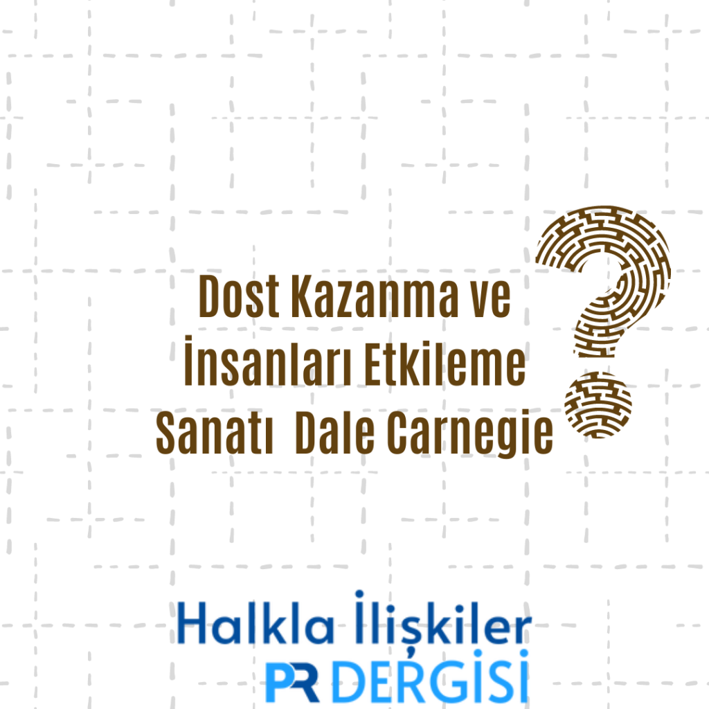 Dost Kazanma ve İnsanları Etkileme Sanatı – Dale Carnegie