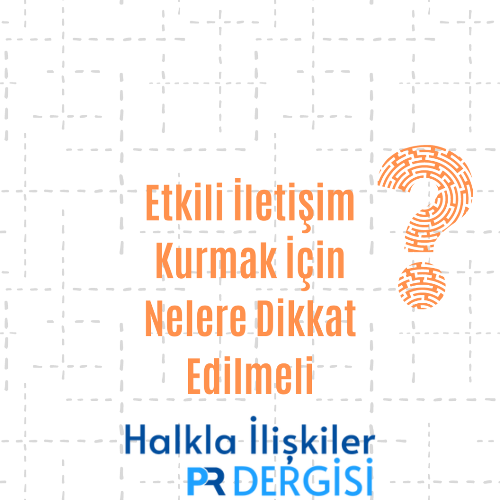 Etkili İletişim Kurmak İçin Nelere Dikkat Edilmeli?