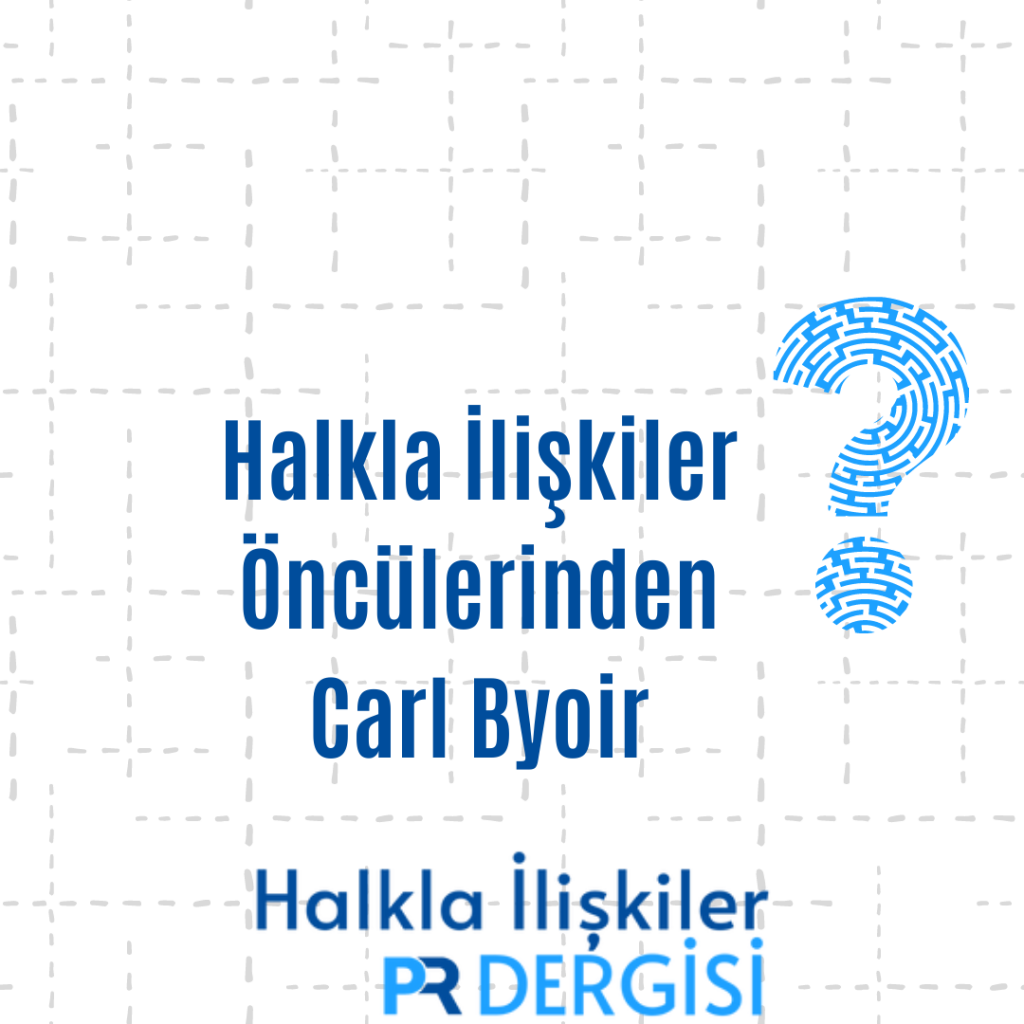 Halkla İlişkilerin Öncülerinden; Carl Byoir