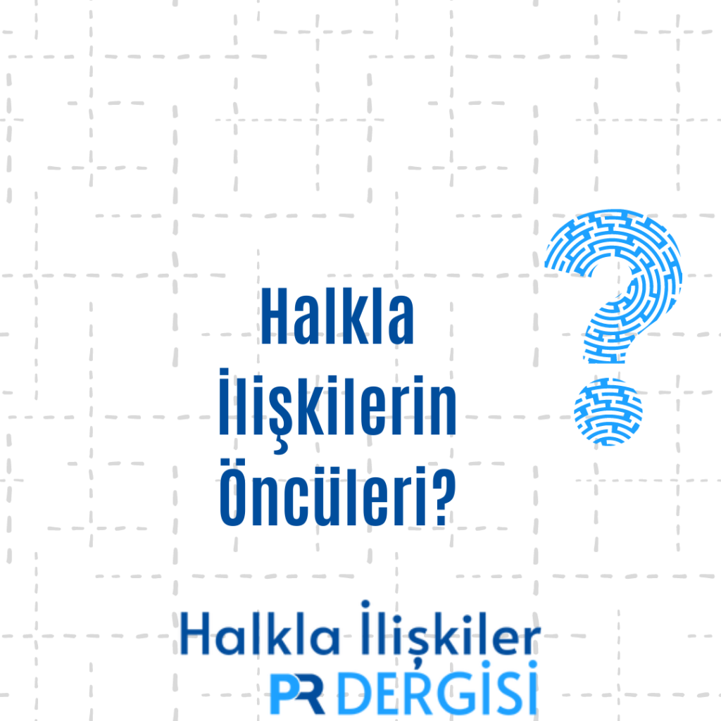 Halkla İlişkilerin Öncüleri