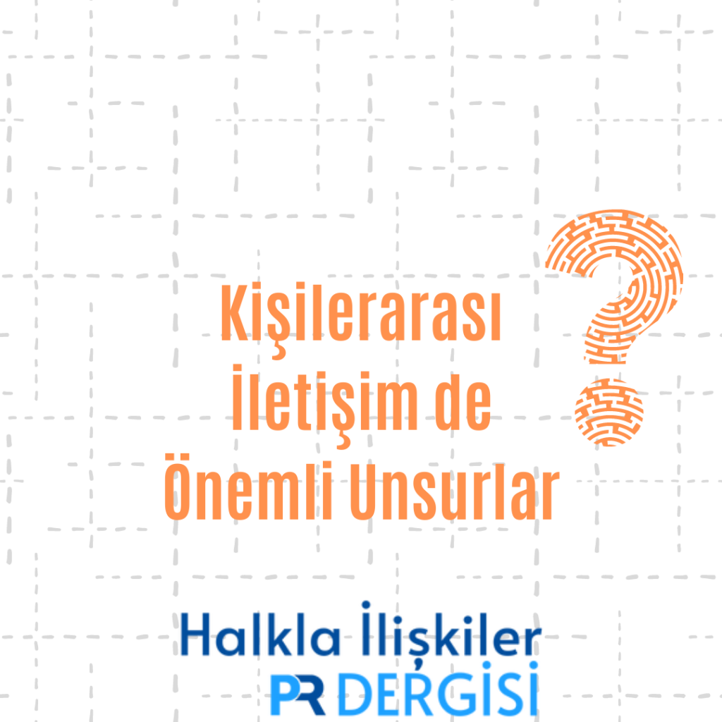 Kişilerarası İletişim de Önemli Unsurlar