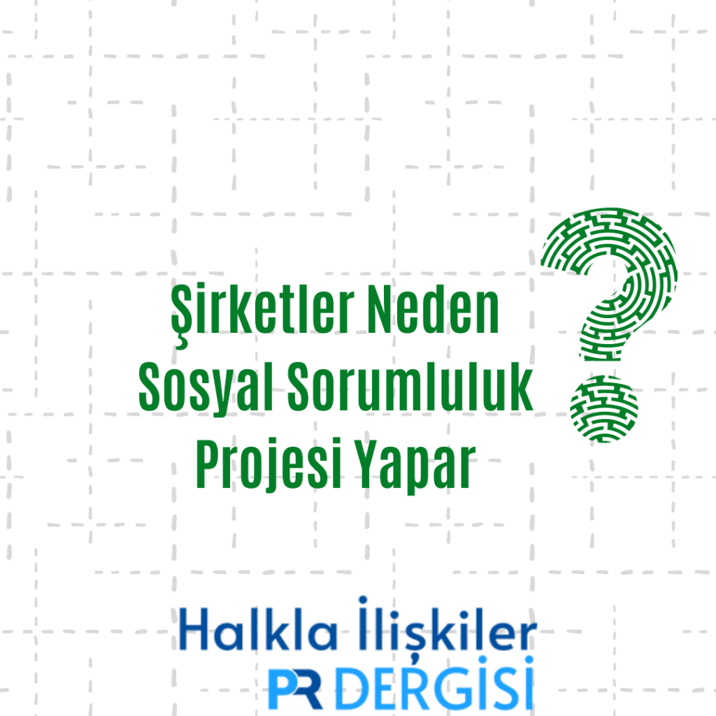 Şirketler neden sosyal sorumluluk projesi yapar?