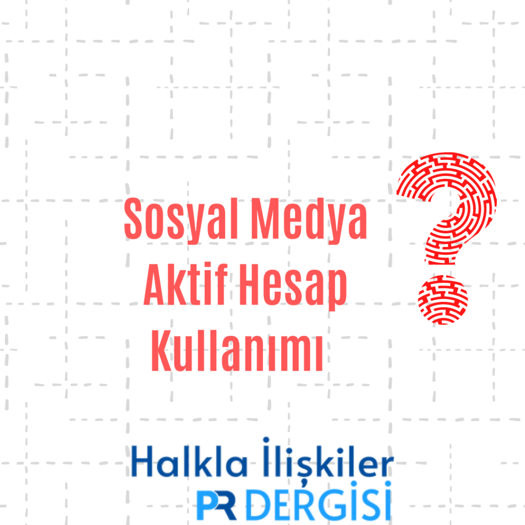 Sosyal Medya Aktif Hesap Kullanımı