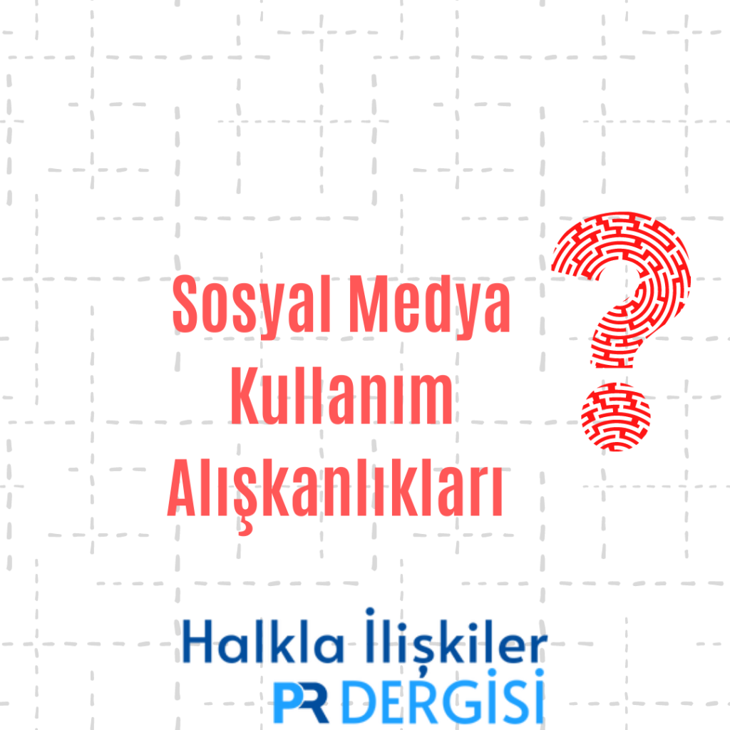 Sosyal Medya Kullanım Alışkanlıkları