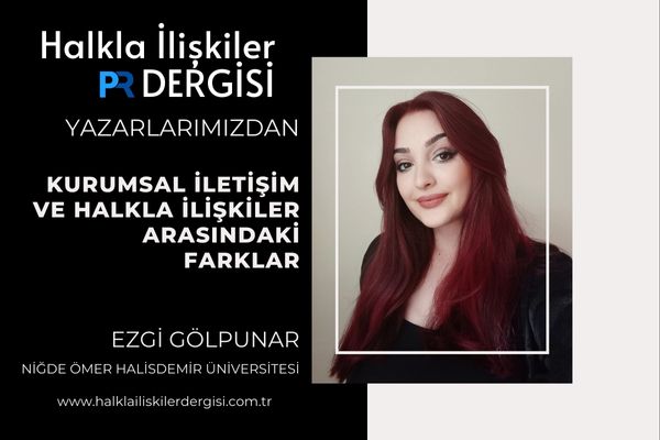 Kurumsal İletişim ve Halkla İlişkiler Arasındaki Farklar