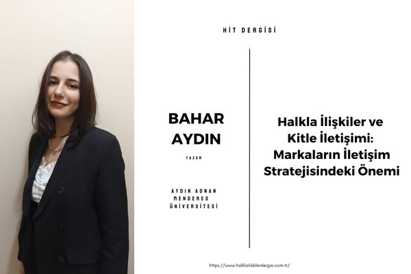 Halkla İlişkiler ve Kitle İletişimi: Markaların İletişim Stratejisindeki Önemi
