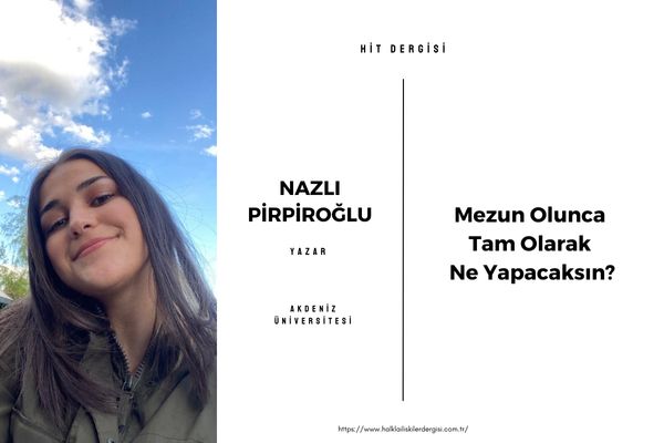 Mezun Olunca Tam Olarak Ne Yapacaksın?