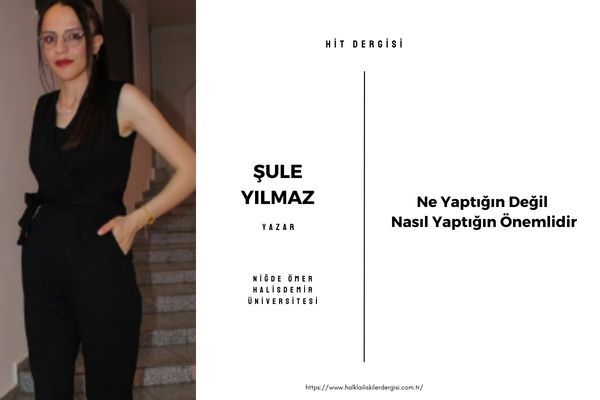 Ne Yaptığın Değil Nasıl Yaptığın Önemlidir