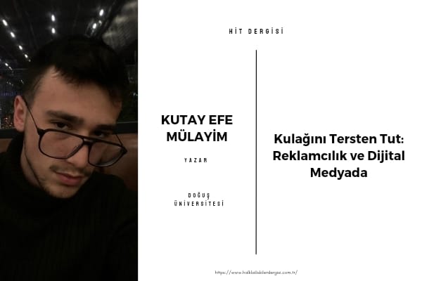 Kulağını Tersten Tut: Reklamcılık ve Dijital Medyada Fark Nasıl Yaratılır?