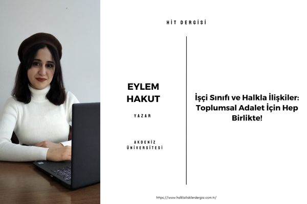 İşçi Sınıfı ve Halkla İlişkiler: Toplumsal Adalet İçin Hep Birlikte!