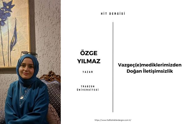 Vazgeç(e)mediklerimizden Doğan İletişimsizlik