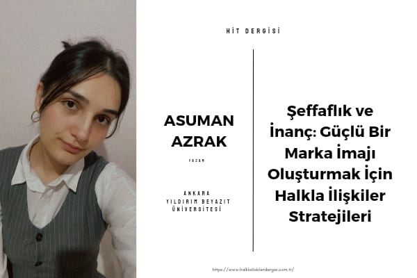 Şeffaflık ve İnanç : Güçlü Bir Marka İmajı Oluşturmak İçin Halkla İlişkiler Stratejileri