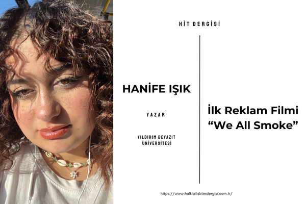 İlk Reklam Filmi ; “ We All Smoke”