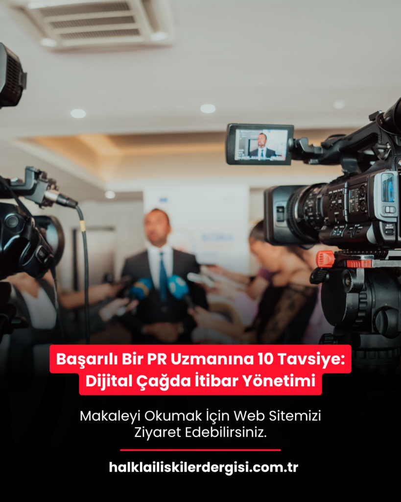 Başarılı Bir PR Uzmanına 10 Tavsiye: Dijital Çağda İtibar Yönetimi