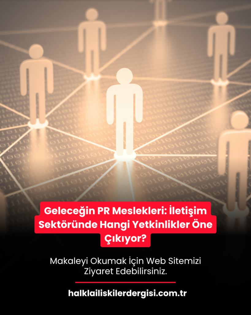 Geleceğin PR Meslekleri: İletişim Sektöründe Hangi Yetkinlikler Öne Çıkıyor?