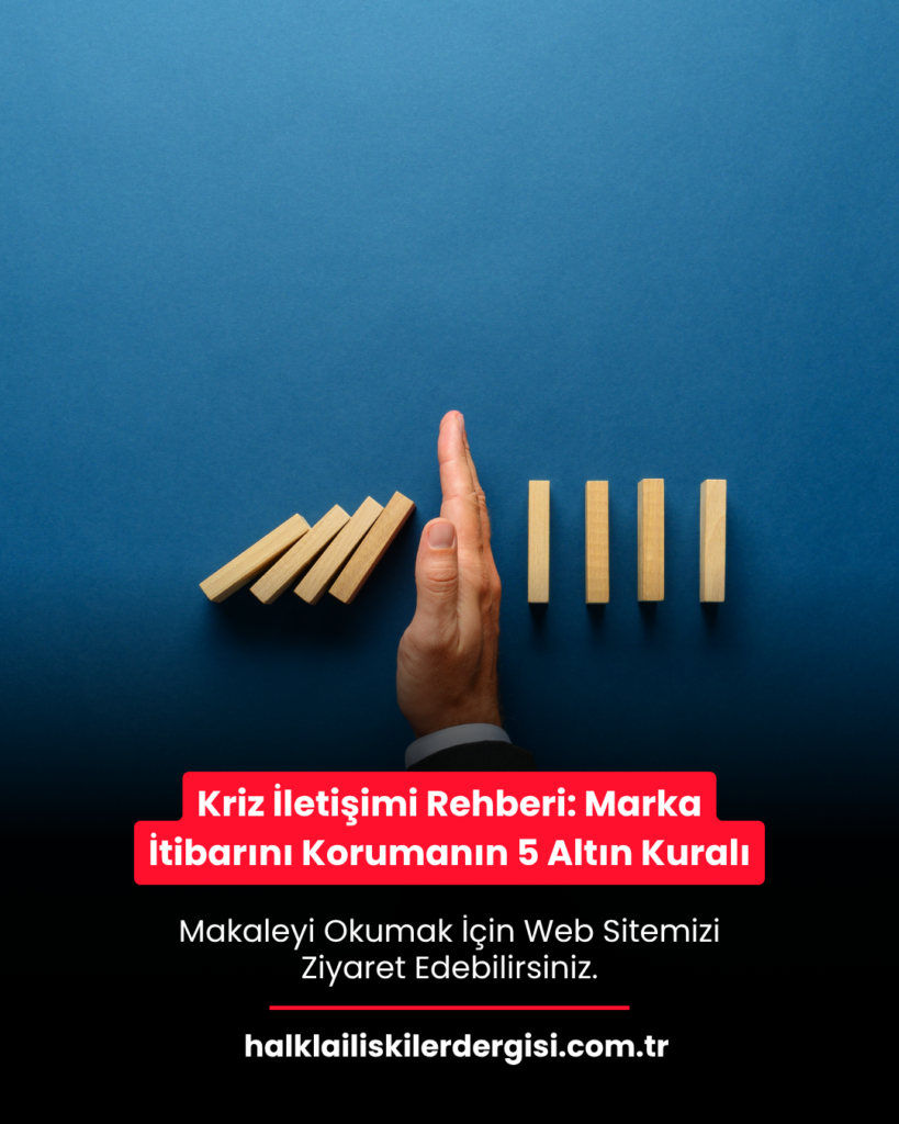 Kriz İletişimi Rehberi: Marka İtibarını Korumanın 5 Altın Kuralı