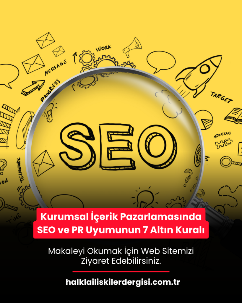 Kurumsal İçerik Pazarlamasında SEO ve PR Uyumunun 7 Altın Kuralı