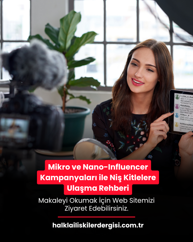 Mikro ve Nano-Influencer Kampanyaları ile Niş Kitlelere Ulaşma Rehberi
