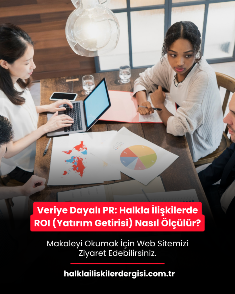 Veriye Dayalı PR: Halkla İlişkilerde ROI (Yatırım Getirisi) Nasıl Ölçülür?