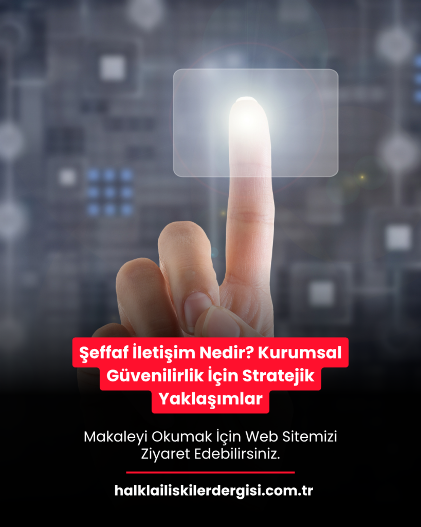 Şeffaf İletişim Nedir? Kurumsal Güvenilirlik İçin Stratejik Yaklaşımlar