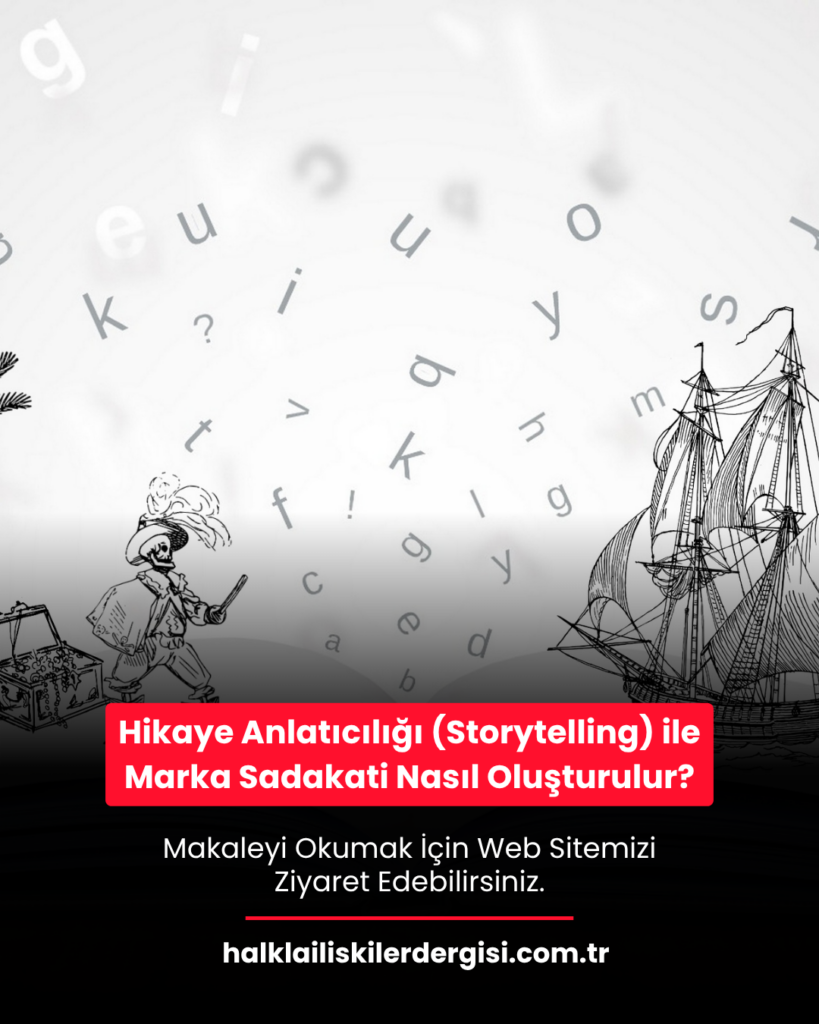 Hikaye Anlatıcılığı (Storytelling) ile Marka Sadakati Nasıl Oluşturulur?