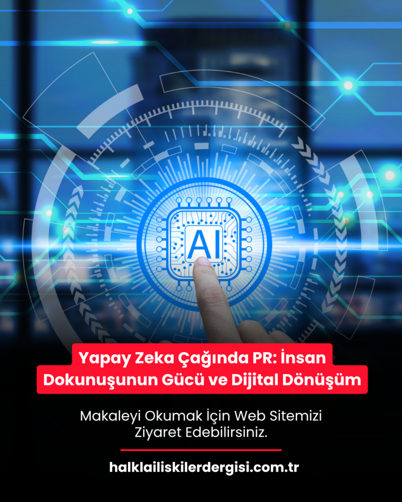 Yapay Zeka Çağında Halkla İlişkiler: İnsan Dokunuşunun Gücü ve Dijital Dönüşüm