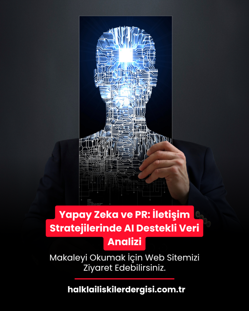 Yapay Zeka ve PR: İletişim Stratejilerinde AI Destekli Veri Analizi